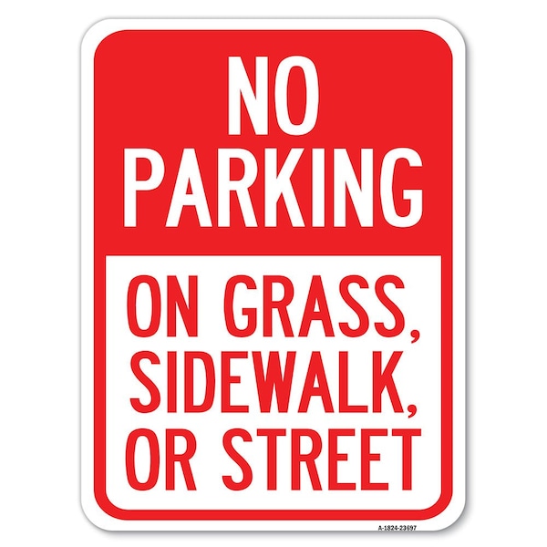 Signmission No Parking on Grass Sidewalk or Street Heavy-Gauge Alum Rust Proof Parking, 18" x 24", A-1824-23697 A-1824-23697 - main